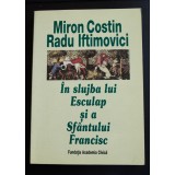 Miron Costin; Radu Iftimovici - &Icirc;n slujba lui Esculap și a Sf&acirc;ntului Francisc