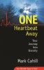 One Heartbeat Away - Carte straina in engleza de Mark Cahill