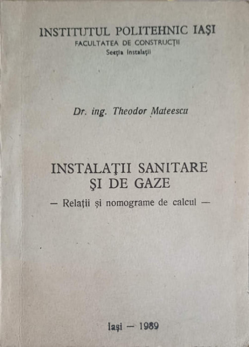 INSTALATII SANITARE SI DE GAZE - RELATII SI NOMOGRAME DE CALCUL-THEODOR MATEESCU