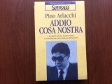 pino arlacchi addio cosa nostra i segreti della mafia editore rizzoli 1996 in limba italiana sigilata noua 267 pagini