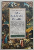 JUNG INDRAGOSTIT DE SUFLET , SINELE INTRE OM , DUMNEZEU SI DIAVOL de LAVINIA BARLOGEANU , 2013 *PREZINTA SUBLINIERI SI INSEMNARI