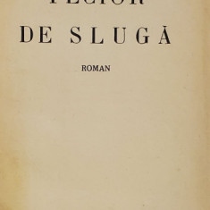FECIOR DE SLUGA, Roman de N. D. Cocea - Bucuresti, 1932 *Dedicatie