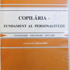 COPILARIA - FUNDAMENT AL PERSONALITATII , CUNOASTERE - EXPLORARE - EDUCARE de SILVIA DIMA , 1997