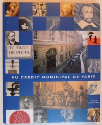LE CREDIT MUNCIPAL DE PARIS DU MONT DE PIETE A UNE BANQUE SOCIALE D&amp;#039;AVENIR par CLAUDE FABER , 2003 foto
