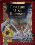 Cavalerii Mesei Rotunde - Stelio Martelli, Editura Adevarul, 2011, Coperta Cartonata, Ilustratii, Istorie