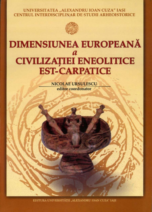 Dimensiunea Europeana A Civilizatiei Eneolitice Est-carpatice - Nicolae Ursulescu ,552932