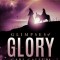 Glimpses of Glory: From the Garden of Eden to Jesus&#039; Glorious Return--A Cosmic Collision of Biblical Truth, Exploding to Life Upon the Ta