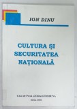Cultura si Securitatea Nationala - Ion Dinu, 2001, Sociologie, Casa de Presa Tribuna, Sibiu, 153 Pagini
