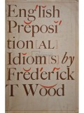 Frederick T. Wood - English prepositional idioms (Editia: 1969)