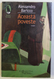 ACEASTA POVESTE , roman de ALESSANDRO BARICCO , 2018, Humanitas Fiction