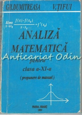 Analiza Matematica Pentru Clasa a XI-a - Gh. Dumitreasa, V. Tifui foto