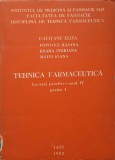 TEHNICA FARMACEUTICA. LUCRARI PRACTICE, ANUL IV, PARTEA I-GAFITANU ELIZA, POPOVICI IULIANA, BRAHA STERIANA,-246250