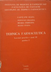 TEHNICA FARMACEUTICA. LUCRARI PRACTICE, ANUL IV, PARTEA I-GAFITANU ELIZA, POPOVICI IULIANA, BRAHA STERIANA,-246250