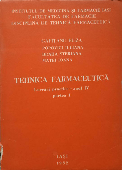 TEHNICA FARMACEUTICA. LUCRARI PRACTICE, ANUL IV, PARTEA I-GAFITANU ELIZA, POPOVICI IULIANA, BRAHA STERIANA, MATE