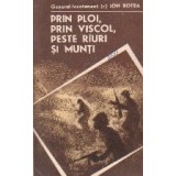 Prin ploi, prin viscol, peste riuri si munti