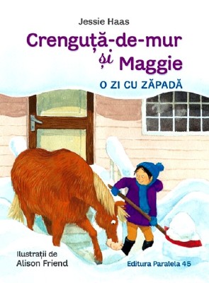 Crenguta-De-Mur Si Maggie. O Zi Cu Zapada, Jessie Haas - Editura Paralela 45 foto