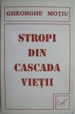 Stropi din cascada vietii - Gheorghe Motiu (cu dedicatie) - Carte Spiritualitate Ezoterism