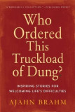 Who Ordered This Truckload of Dung?: Inspiring Stories for Welcoming Life&#039;s Difficulties