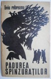 Padurea spanzuratilor &ndash; Liviu Rebreanu, carte beletristica anticariat stare buna