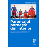 Carte Editura Trei, Parentajul porneste din interior, Dr. Holan Liang