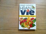 HRANA VIE - O Speranta pentru Fiecare - Ernst Gunter - 1995, 255 p., Alta editura
