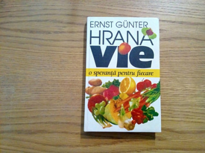 HRANA VIE - O Speranta pentru Fiecare - Ernst Gunter - 1995, 255 p. foto