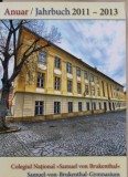 Anuar / Jahrbuch 2011 - 2013 Colegiul National \"Samuel von Brukenthal\", Sibiu - Samuel-von-Brukenthal-Gymnasium, Hermannstadt
