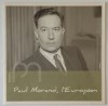 PAUL MORAND , L &#039;EUROPEEN , CATALOG DE EXPOZITIE , TEXT IN LIMBA ROMANA , ANII &#039;2000