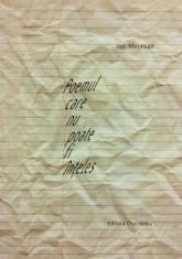 Poemul care nu poate fi inteles - Ion Muresan / poezie T9