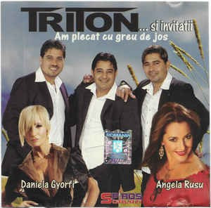 CD Triton&ndash; Am Plecat Cu Greu de Jos (Triton... Si Invitatii), original, manele