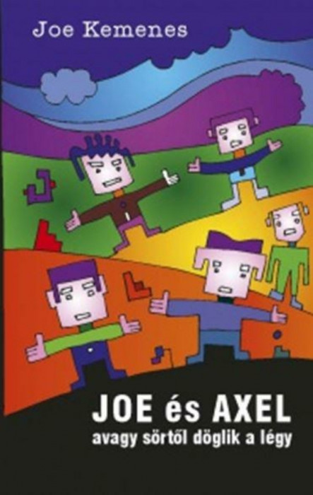 Joe &eacute;s Axel - avagy s&ouml;rtől d&ouml;glik a l&eacute;gy - Joe Kemenes