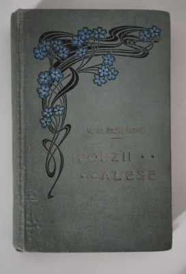 Carte veche 1908 Vasile Alecsandri Poezii alese editie rara foto