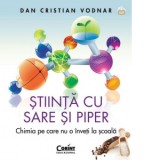 Stiinta cu sare si piper. Chimia pe care nu o inveti la scoala - Dan Cristian Vodnar