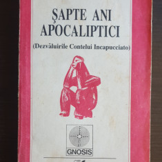 Șapte ani apocaliptici (Dezvăluirile Contelui Incapucciato) - Ion Țugui