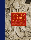 Marea istorie ilustrată a Rom&acirc;niei și a Republicii Moldova