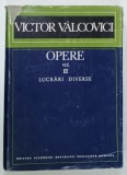 OPERE , VOLUMUL III , LUCRARI DIVERSE de VICTOR VALCOVICI , 1973