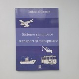 Mihaela Herman, Sisteme si mijloace de transport si manipulare, Timisoara, Ed. Mirton, 2007
