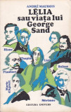 ANDRE MAUROIS - LELIA SAU VIATA LUI GEORGE SAND