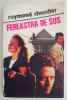 Fereastra de sus - Raymond Chandler, Carte Politista, Beletristica, Editura necunoscuta