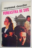 Fereastra de sus - Raymond Chandler, Carte Politista, Beletristica, Editura necunoscuta