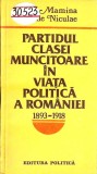PARTIDUL CLASEI MUNCITOARE IN VIATA POLITICA A ROMANIEI 1893-1918-ION MAMINA, VASILE NICULAE-352666