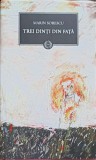 Trei Dinti din Fata - Marin Sorescu - Roman, Editura Art, 2009, Coperta Cartonata, 554 Pagini