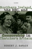 Northern Ireland, the Bbc, and Censorship in Thatcher&#039;s Britain
