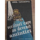 SCRIITORI CARE AU DEVENIT AMINTIRI-VIRGIL CARIANOPOL-223621