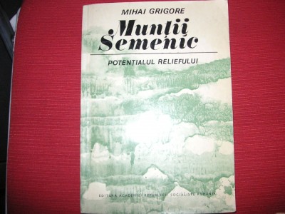 Mihai Grigore -Muntii Semenic - Potentialul reliefului - cu harta foto