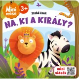 Na, ki a kir&aacute;ly? - Mini mese - Szab&oacute; Zsolt
