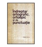 colectiv - Indreptar ortografic, ortoepic si de punctuatie - Editia