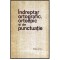 colectiv - Indreptar ortografic, ortoepic si de punctuatie - Editia