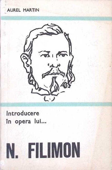 INTRODUCERE IN OPERA LUI... N. FILIMON-AUREL MARTIN-107172