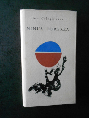 ION CRINGULEANU - MINUS DUREREA. POEZII (1966, editie cartonata) foto
